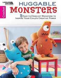 Huggable Monsters : 5 Easy-to-Crochet Monsters to Inspire Your Child's Creative Power