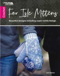 Fair Isle Mittens : Beautiful Designs Including Super Comfy Linings