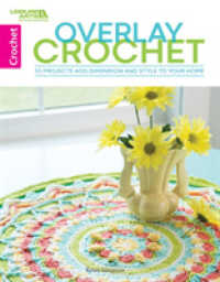Overlay Crochet : 10 Projects Add Dimension and Style to Your Home