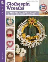 Clothespin Wreaths : 12 Beautiful Projects to Add to Your Home Decor Collection