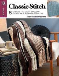 Classic Stitch Crochet : 8 Crochet Afghan & Pillow Projects for Timeless Decor