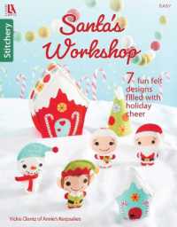 Santa's Workshop : 7 Fun Felt Designs with Holiday Cheer