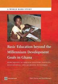 Basic Education Beyond the Millennium Development Goals in Ghana : How Equity in Service Delivery Affects Educational and Learning Outcomes (World Bank Studies)