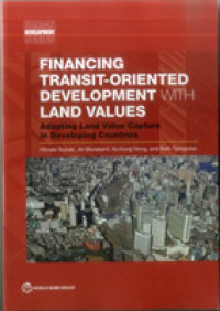Financing Transit-Oriented Development with Land Values : Adapting Land Value Capture in Developing Countries (Urban Development)