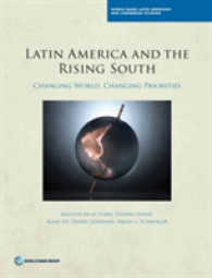 世界銀行刊／ラテンアメリカと途上国の興隆<br>Latin America and the rising south : changing world, changing priorities (World Bank Latin American and Caribbean studies)