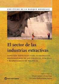 El Sector De Las Industrias Extractivas : Aspectos Esenciales Para Economistas, Profesionales De Las Finanzas Públicas Y Responsables De Políticas (World Bank Studies)