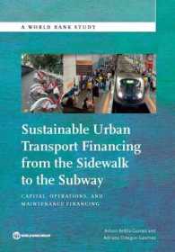 Sustainable urban transport financing from the sidewalk to the subway : capital, operations, and maintenance financing (World Bank studies)
