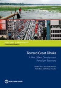 Towards Great Dhaka : A New Urban Development Paradigm for Bangladesh (South Asia Development Forum)