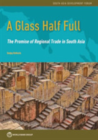 A Glass Half Full : The Promise of Regional Trade in South Asia (South Asia Development Forum)