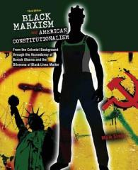 Black Marxism and American Constitutionalism: an Interpretive History from the Colonial Background to the Ascendancy of Barack Obama -- Book （3rd ed.）