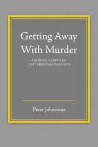 Getting Away with Murder: Criminal Clerics in Late Medieval England