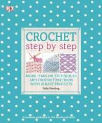 Crochet Step by Step : More than 100 Techniques and Crochet Patterns with 20 Easy Projects (Dk Step by Step)