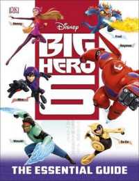 Big Hero 6 : The Essential Guide (Dk Essential Guides)