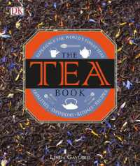 The Tea Book : Experience the World's Finest Teas, Qualities, Infusions, Rituals, Recipes