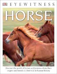 Eyewitness Horse : Discover the World of Horses and Ponies—from Their Origins and Breeds to Their R (Dk Eyewitness)