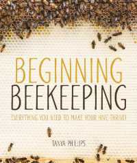 Beginning Beekeeping : Everything You Need to Make Your Hive Thrive!