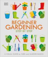 Beginner Gardening Step by Step : A Visual Guide to Yard and Garden Basics