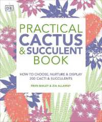 Practical Cactus and Succulent Book : The Definitive Guide to Choosing, Displaying, and Caring for more than 200 Cacti