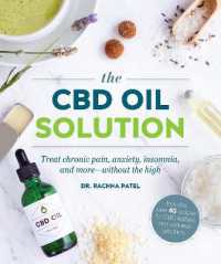 The CBD Oil Solution : Treat Chronic Pain， Anxiety， Insomnia， and More-without the High