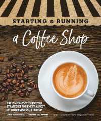 Starting & Running a Coffee Shop : Brew Success with Proven Strategies for Every Aspect of Your Espresso Startup (Starting & Running)