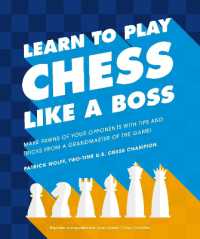 Learn to Play Chess Like a Boss : Make Pawns of Your Opponents with Tips and Tricks from a Grandmaster of the Game (Learn to Play)