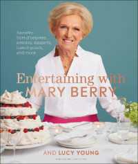 Entertaining with Mary Berry : Favorite Hors D'oeuvres， Entrées， Desserts， Baked Goods， and More