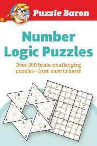 Puzzle Baron's Number Logic Puzzles : Over 300 Brain-Challenging Puzzles-From Easy to Hard (Puzzle Baron)