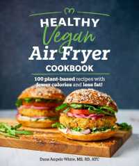 Healthy Vegan Air Fryer Cookbook : 100 Plant-Based Recipes with Fewer Calories and Less Fat (Healthy Cookbook)
