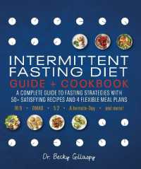 Intermittent Fasting Diet Guide and Cookbook : A Complete Guide to Fasting Strategies with 50+ Satisfying Recipes and 4 Flexible Meal Plans: 16:8, OMAD, 5:2, Alternate-day, and More