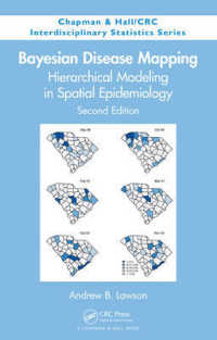 ベイズ疾病マッピング：空間疫学の階層的モデル化（第２版）<br>Bayesian Disease Mapping : Hierarchical Modeling in Spatial Epidemiology, Second Edition (Chapman & Hall/crc Interdisciplinary Statistics) （2ND）