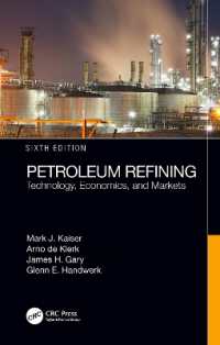 石油精製：技術・経済・市場（テキスト・第６版）<br>Petroleum Refining : Technology, Economics, and Markets, Sixth Edition （6TH）