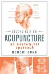 Acupuncture : An Anatomical Approach, Second Edition （2ND）