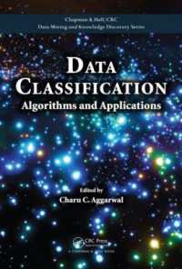 データ分類：アルゴリズムと応用<br>Data Classification : Algorithms and Applications (Chapman & Hall/crc Data Mining and Knowledge Discovery Series)