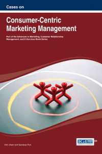 顧客中心のマーケティング管理<br>Cases on Consumer-Centric Marketing Management (Advances in Marketing, Customer Relationship Management, and E-services)