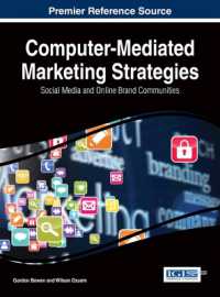 コンピュータ支援によるマーケティング戦略<br>Computer-Mediated Marketing Strategies : Social Media and Online Brand Communities (Advances in Marketing, Customer Relationship Management, and E-services)