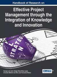 知識と技術革新の統合による効果的プロジェクト管理：研究ハンドブック<br>Handbook of Research on Effective Project Management through the Integration of Knowledge and Innovation (Advances in It Personnel and Project Management)