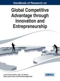 イノベーションと起業家精神によるグローバルな競争優位：研究ハンドブック<br>Handbook of Research on Global Competitive Advantage through Innovation and Entrepreneurship (Advances in Business Strategy and Competitive Advantage)