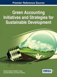 グリーン会計イニシアチブと持続可能な開発戦略<br>Green Accounting Initiatives and Strategies for Sustainable Development (Advances in Finance, Accounting, and Economics)