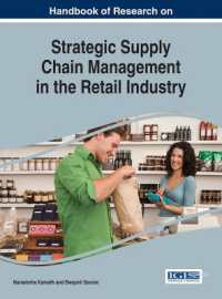 小売業における戦略的サプライチェーン管理：研究ハンドブック<br>Handbook of Research on Strategic Supply Chain Management in the Retail Industry (Advances in Logistics, Operations, and Management Science)