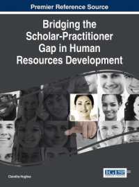 人材開発における研究者と実務家間のギャップの克服<br>Bridging the Scholar-Practitioner Gap in Human Resources Development (Advances in Human Resources Management and Organizational Development)