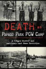 Death at Papago Park POW Camp : A Tragic Murder and America's Last Mass Execution (True Crime)