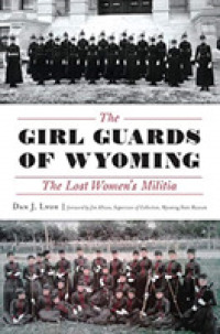 The Girl Guards of Wyoming : The Lost Womens Militia