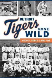 Detroit Tigers Gone Wild : Mischief, Crimes and Hard Time (Sports)