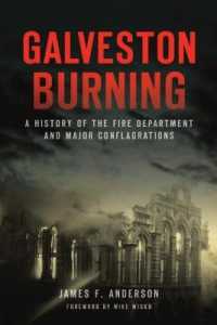 Galveston Burning : A History of the Fire Department and Major Conflagrations (Disaster)