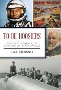 To Be Hoosiers : Historic Stories of Character and Fortitude