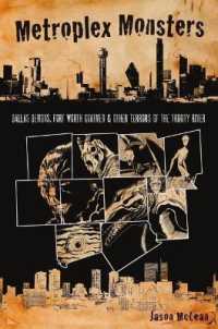 Metroplex Monsters : Dallas Demons, Fort Worth Goatmen and Other Terrors of the Trinity River