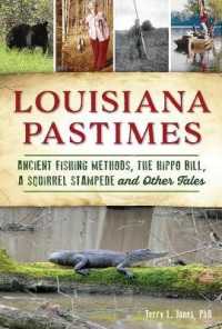 Louisiana Pastimes : Ancient Fishing Methods, the Hippo Bill, a Squirrel Stampede and Other Tales