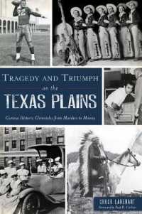 Tragedy and Triumph on the Texas Plains : Curious Historic Chronicles from Murders to Movies