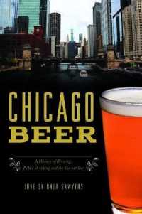 Chicago Beer : A History of Brewing, Public Drinking and the Corner Bar (American Palate)