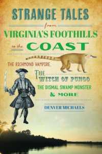Strange Tales from Virginia's Foothills to the Coast : The Richmond Vampire, the Witch of Pungo, the Dismal Swamp Monster & More